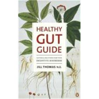 The Healthy Gut Guide - Natural Solutions for Your Digestive Disorders - Paperback - 2007 - 1